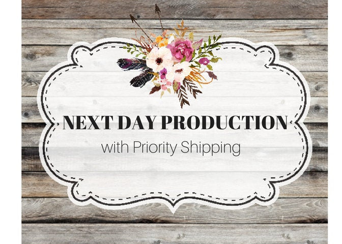 Next Day Production + Priority Shipping Fee