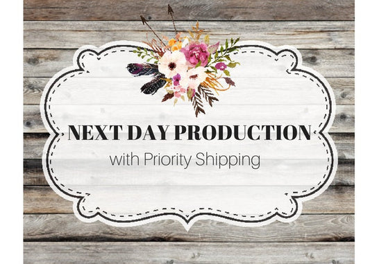 Next Day Production + Priority Shipping Fee